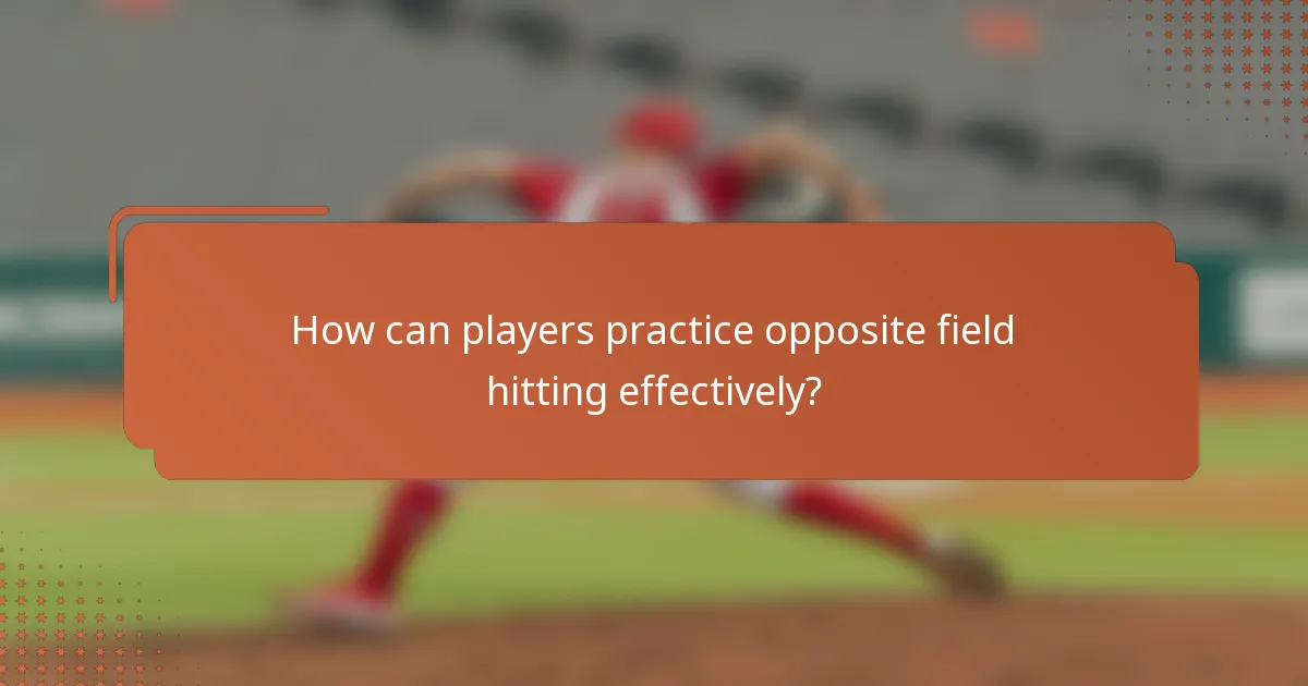 How can players practice opposite field hitting effectively?
