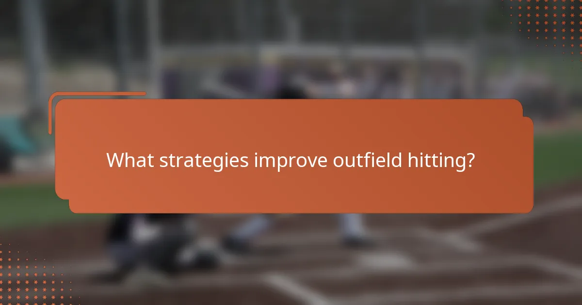 What strategies improve outfield hitting?