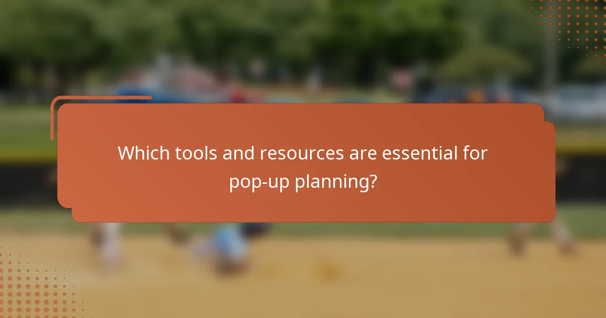 Which tools and resources are essential for pop-up planning?