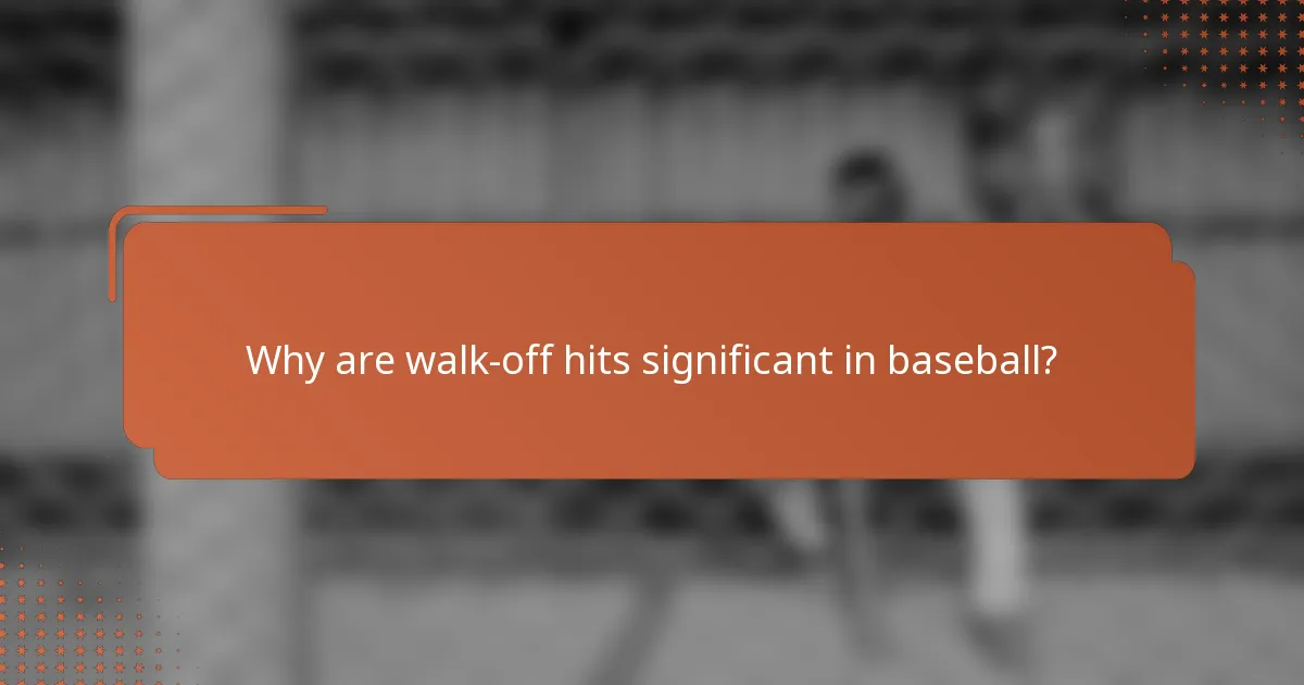 Why are walk-off hits significant in baseball?